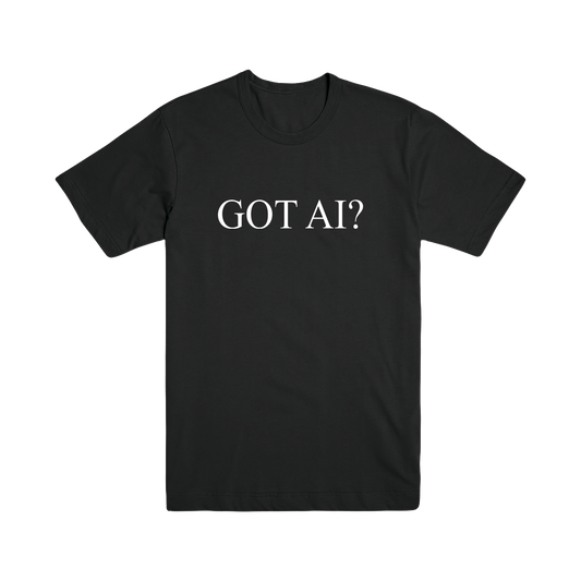 Got AI? Tee